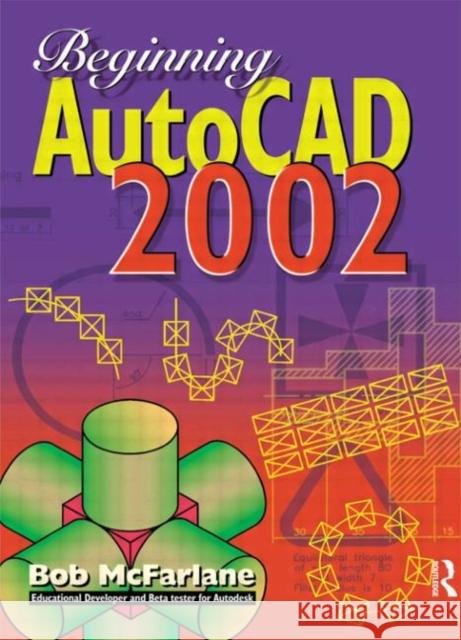 Beginning AutoCAD 2002 Bob McFarlane 9780750656108 Butterworth-Heinemann - książka