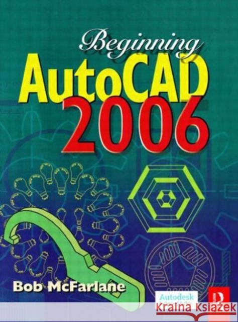 Beginning AutoCAD 2006 Bob McFarlane 9780750669573 Newnes - książka