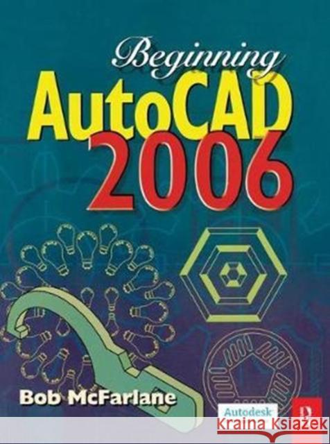 Beginning AutoCAD 2006 Bob McFarlane 9781138429215 Routledge - książka