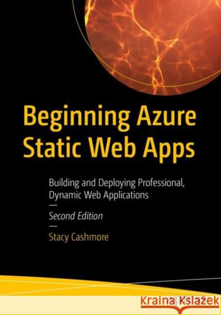 Beginning Azure Static Web Apps: Building and Deploying Professional, Dynamic Web Applications Stacy Cashmore 9798868813207 Springer-Verlag Berlin and Heidelberg GmbH &  - książka