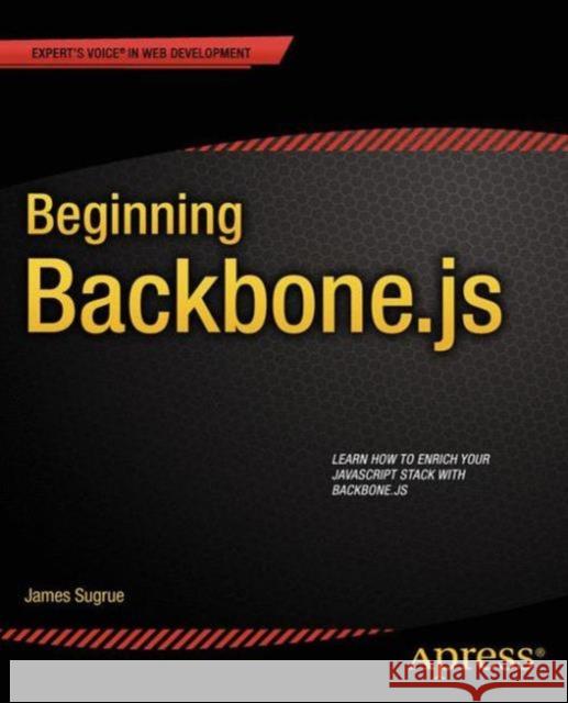 Beginning Backbone.Js Sugrue, James 9781430263340 Springer - książka