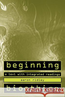 Beginning Bioethics: A Text with Integrated Readings A Ridley 9780312132910  - książka