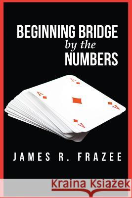 Beginning Bridge by the Numbers James R. Frazee 9781635248593 Litfire Publishing, LLC - książka