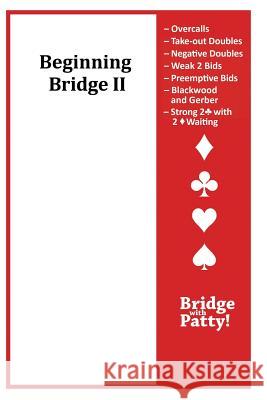 Beginning Bridge II Patty Tucker 9780615949215 Bridge with Patty - książka