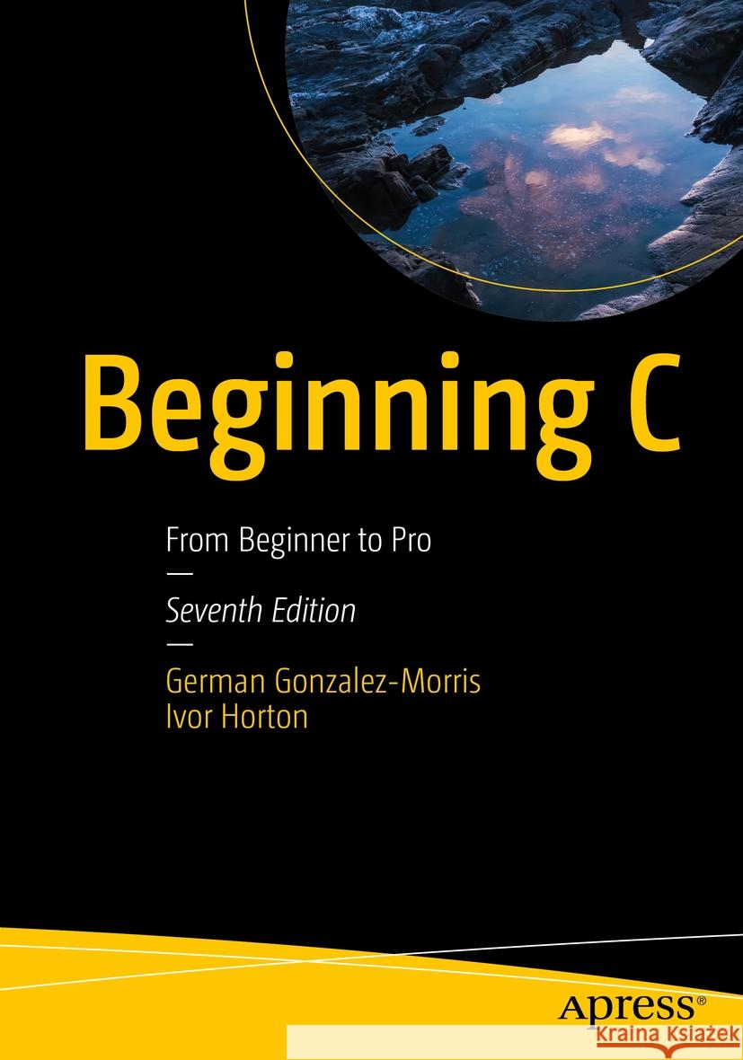 Beginning C Gonzalez-Morris, German, Ivor Horton 9798868801488 Apress - książka