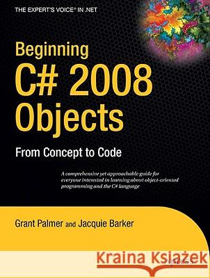 Beginning C# 2008 Objects: From Concept to Code Palmer, Grant 9781430210887 Apress - książka