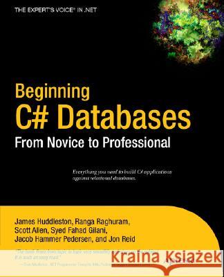 Beginning C# Databases: From Novice to Professional James Huddleston Ranga Raghuram Syed Fahad Gilani 9781590594339 Apress - książka