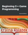 Beginning C++ Game Programming John Horton 9781838648572 Packt Publishing