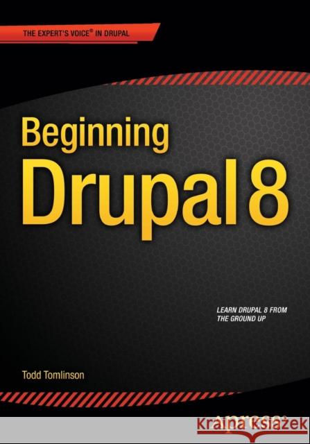 Beginning Drupal 8 Tomlinson 9781430265801 Springer-Verlag Berlin and Heidelberg GmbH &  - książka