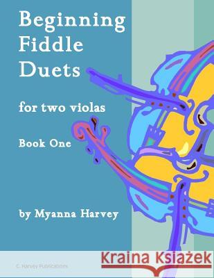 Beginning Fiddle Duets for Two Violas, Book One Myanna Harvey 9781635231359 C. Harvey Publications - książka