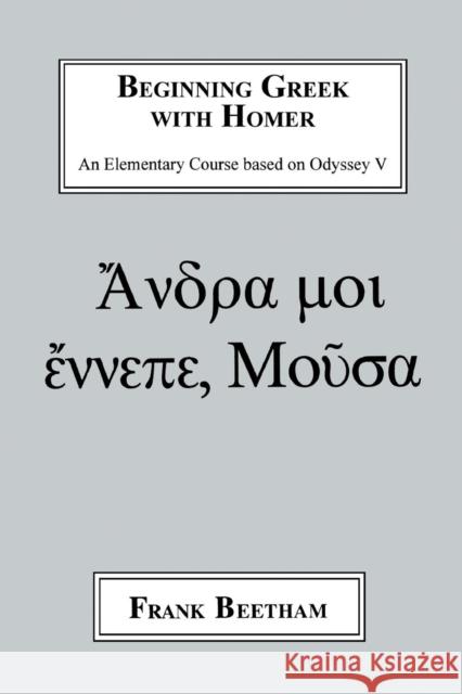 Beginning Greek with Homer: An Elemental Course Based on Odyssey V Beetham, Frank 9781853994807 Duckworth Publishers - książka