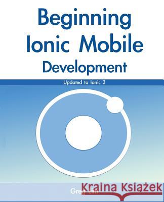 Beginning Ionic Mobile Development Greg Lim 9781548991999 Createspace Independent Publishing Platform - książka