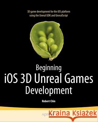 Beginning IOS 3D Unreal Games Development Chin, Robert 9781430240358  - książka
