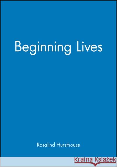 Beginning Lives Rosalind Hursthouse 9780631153283 Blackwell Publishers - książka