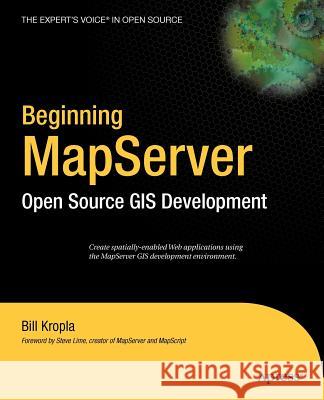 Beginning Mapserver: Open Source GIS Development Kropla, Bill 9781590594902 Apress - książka