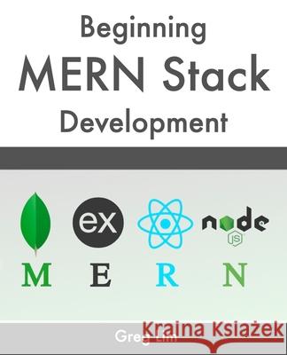 Beginning MERN Stack: Build and Deploy a Full Stack MongoDB, Express, React, Node.js App Lim, Greg 9798523625503 Independently published - książka