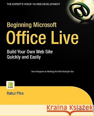 Beginning Microsoft Office Live: Build Your Own Web Site Quickly and Easily Rahul Pitre 9781590598795 Apress - książka