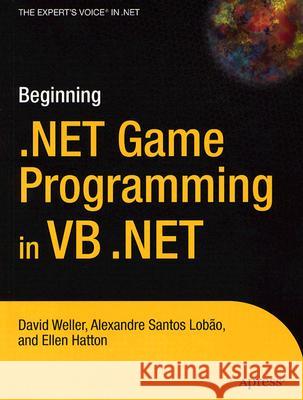 Beginning .NET Game Programming in VB .NET David Weller Alexandre Santos Lobao Ellen Hatton 9781590594018 Apress - książka