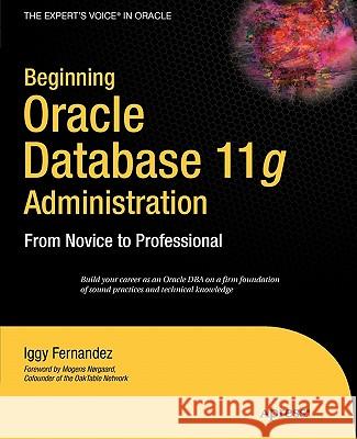 Beginning Oracle Database 11g Administration: From Novice to Professional Fernandez, Ignatius 9781590599686 Apress - książka