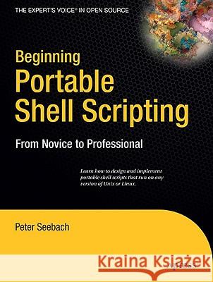 Beginning Portable Shell Scripting: From Novice to Professional Seebach, Peter 9781430210436 Apress - książka