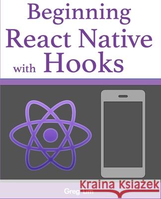 Beginning React Native with Hooks Greg Lim 9789811477997 Greg Lim - książka