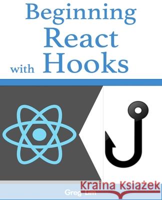 Beginning React with Hooks Greg Lim 9789811477966 Greg Lim - książka