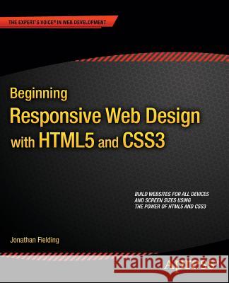 Beginning Responsive Web Design with Html5 and Css3 Fielding, Jonathan 9781430266945 Apress - książka