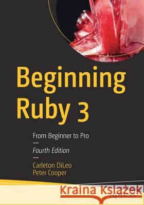 Beginning Ruby 3: From Beginner to Pro Carleton DiLeo Peter Cooper 9781484263235 Apress - książka