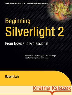 Beginning Silverlight 2: From Novice to Professional Lair, Robert 9781590599525 Apress - książka