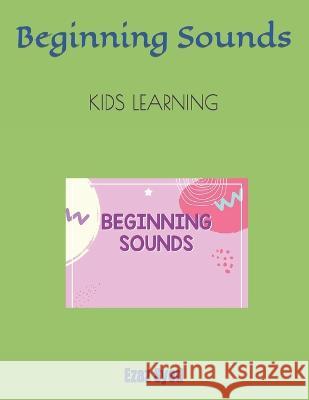 Beginning Sounds: Kids Learning Ezaz Syed   9798372699991 Independently Published - książka