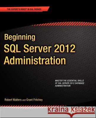 Beginning SQL Server 2012 Administration Robert Walters Grant Fritchey 9781430239819 Apress - książka