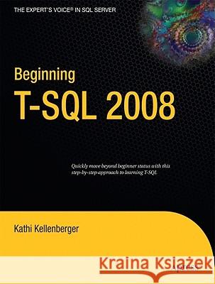 Beginning T-SQL 2008 Kathi Kellenberger 9781430224617 Apress - książka