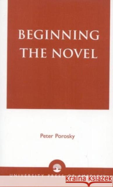 Beginning the Novel P. H. Porosky Peter Porosky 9780819195029 University Press of America - książka