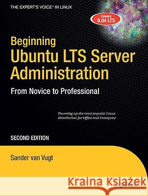 Beginning Ubuntu Lts Server Administration: From Novice to Professional Van Vugt, Sander 9781430210825 Apress - książka