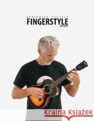 Beginning Ukulele Fingerstyle Songbook: Uke Like The Pros Terry Carter 9780982615195 Blinky Publishing - książka