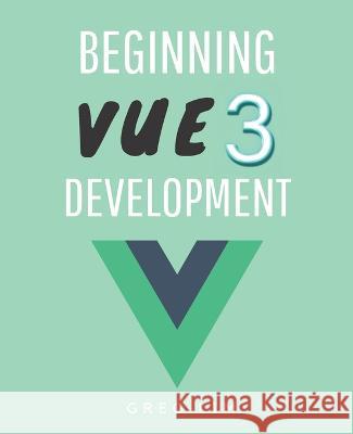 Beginning Vue 3 Development: Learn Vue.js 3 web development Greg Lim 9798363450822 Independently Published - książka
