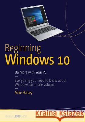 Beginning Windows 10: Do More with Your PC Halsey, Mike 9781484210864 APress - książka