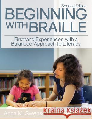 Beginning with Braille: Firsthand Experiences with a Balanced Approach to Literacy Anna M. Swenson 9780891286981 AFB Press - książka