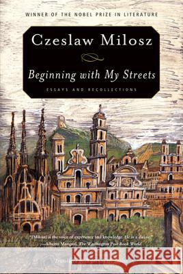 Beginning with My Streets: Essays and Recollections Czeslaw Milosz Madeline Levine 9780374532727 Farrar Straus Giroux - książka