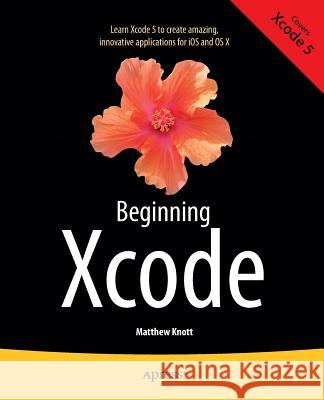 Beginning Xcode  9781430257431 Apress - książka