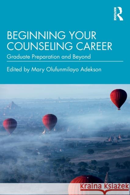 Beginning Your Counseling Career: Graduate Preparation and Beyond Mary Olufunmilayo Adekson 9781138609167 Routledge - książka