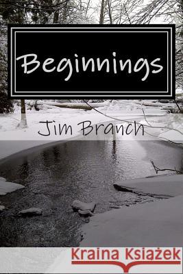 Beginnings Jim Branch 9781481072397 Createspace - książka