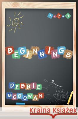 Beginnings Debbie McGowan 9781786451309 Beaten Track Publishing - książka