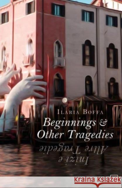 Beginnings & Other Tragedies Ilaria Boffa 9781915606358 Valley Press - książka