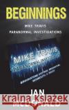 Beginnings: A Mike Travis Paranormal Investigation Jan McDonald 9780993374791 Raven Crest Books