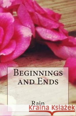 Beginnings and Ends Rain 9781494869755 Createspace - książka