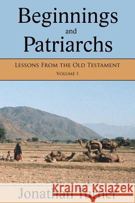 Beginnings and Patriarchs: Lessons From the Old Testament Turner, Jonathan 9781477557693 Createspace - książka
