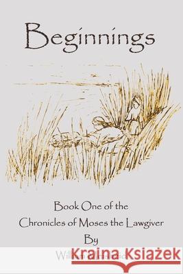 Beginnings: Book One of the Chronicles of Moses the Lawgiver 2nd Edition Carolyn Lyons William George Meisheid 9781931936033 Sageline Publishing - książka