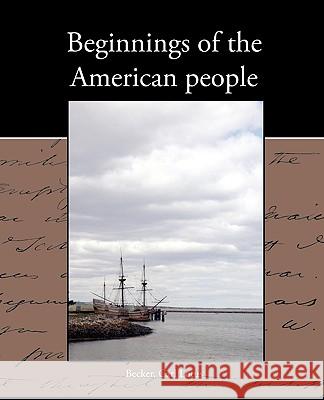 Beginnings of the American people Becker, Carl Lotus 9781438535067 Book Jungle - książka