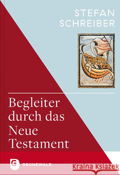 Begleiter durch das Neue Testament Schreiber, Stefan 9783786740148 Matthias-Grünewald-Verlag - książka